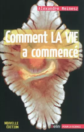 Couverture du produit · Comment la vie a commencé - les trois genèses du vivant (Nouvelle édition)