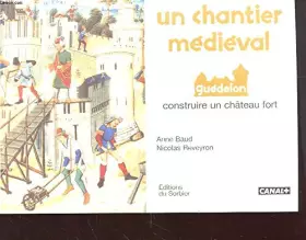 Couverture du produit · Un chantier médieval :  Guédelon -  Construire un château fort