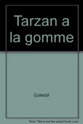 Couverture du produit · Tarzan a la gomme