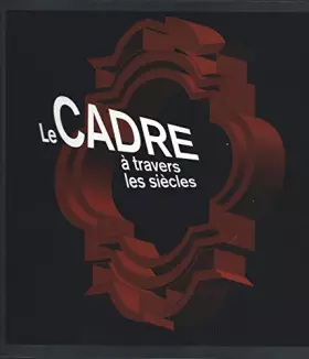 Couverture du produit · Le cadre à travers les siècles