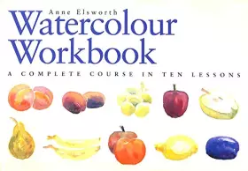 Couverture du produit · The Watercolour Workbook : A Complete Course in Ten Lessons