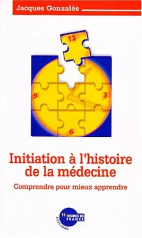 Couverture du produit · Initiation à l'histoire de la médecine