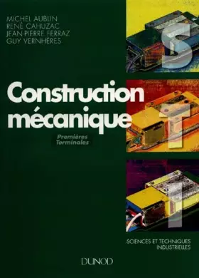 Couverture du produit · Construction mécanique STI : Premières et terminales, baccalauréat technologique, baccalauréat professionnel