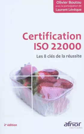 Couverture du produit · Certification ISO 22000 - Les 8 clés de la réussite!