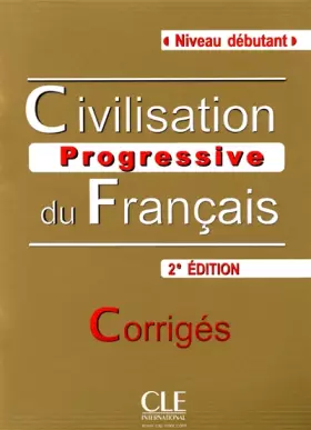Couverture du produit · Civilisation progressive du français - Niveau débutant - Corrigés - 2ème édition