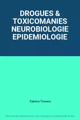 Couverture du produit · DROGUES & TOXICOMANIES NEUROBIOLOGIE EPIDEMIOLOGIE