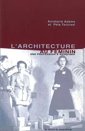 Couverture du produit · l'architecture au feminin : une profession a redefinir