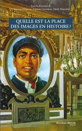 Couverture du produit · Quelle est la place des images en histoire ?