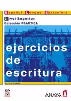 Couverture du produit · Ejercicios de escritura. Nivel Superior (Material Complementario - Practica - Ejercicios De Escritura - Nivel Superior)