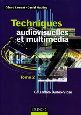 Couverture du produit · Techniques audiovisuelles et multimédia, tome 2 : Réception satellite, ampli, enceinte, magnétophone, disques lasers, lecteurs,