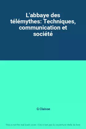 Couverture du produit · L'abbaye des télémythes: Techniques, communication et société