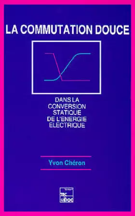 Couverture du produit · La commutation douce dans la conversion statique de l'énergie électrique