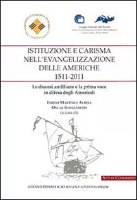 Couverture du produit · Istituzione e carisma nell'evangelizzazione delle Americhe, 1511-2011. Le diocesi antilliane e la prima voce in difesa degli am