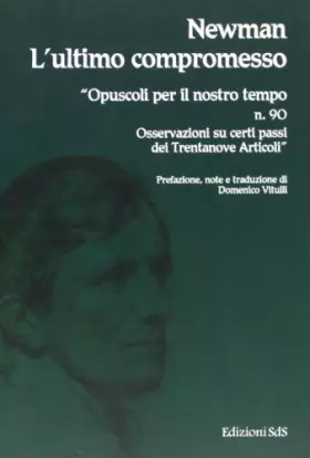 Couverture du produit · Newman. L'ultimo compromesso. Osservazioni su certi passi dei trentanove articoli