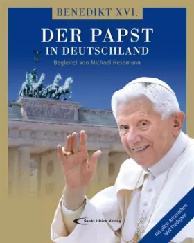 Couverture du produit · Benedikt XVI. Der Papst in Deutschland: Begleitet von Michael Hesemann