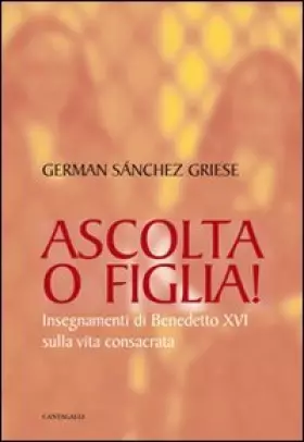 Couverture du produit · Ascolta o figlia! Insegnamenti di Benedetto XVI sulla vita consacrata