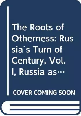 Couverture du produit · The Roots of Otherness: Russia`s Turn of Century, Vol. I, Russia as a Developing Society (The Roots of Otherness : Russia's Tur