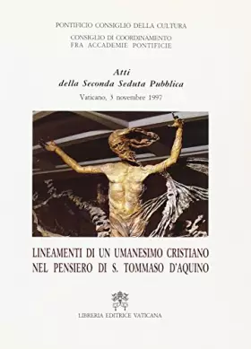 Couverture du produit · Lineamenti di un umanesimo cristiano nel pensiero di s. Tommaso d'Aquino. Atti della 2ª Seduta pubblica (il 3 novembre 1997)
