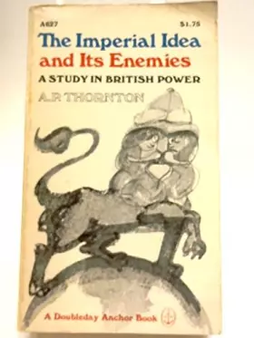Couverture du produit · The Imperial Idea and Its Enemies: A Study in British Power