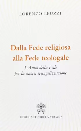Couverture du produit · Dalla fede religiosa alla fede teologale. L'anno della fede per la nuova evangelizzazione
