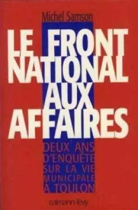 Couverture du produit · Le Front national aux affaires: Deux ans d'enquête sur la vie municipale à Toulon