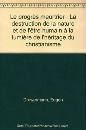 Couverture du produit · Le progrès meurtrier : La destruction de la nature et de l'être humain à la lumière de l'héritage du christianisme