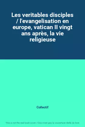 Couverture du produit · Les veritables disciples / l'evangelisation en europe, vatican II vingt ans après, la vie religieuse