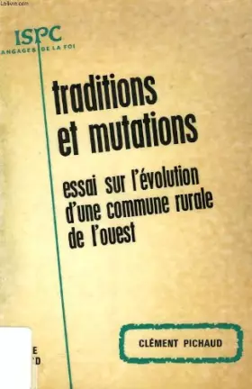 Couverture du produit · Traditions et mutations : Essai sur l'évolution d'une commune rurale de l'Ouest