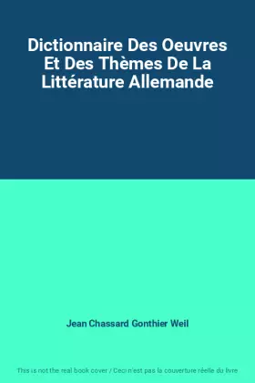 Couverture du produit · Dictionnaire Des Oeuvres Et Des Thèmes De La Littérature Allemande
