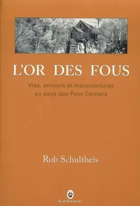 Couverture du produit · L'or des fous : Vies, amours et mésaventures au pays des Four Corners
