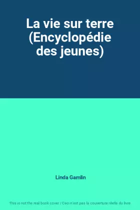 Couverture du produit · La vie sur terre (Encyclopédie des jeunes)