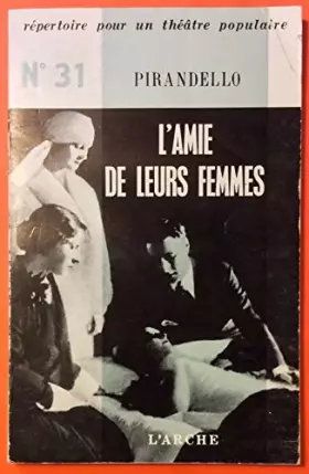 Couverture du produit · L'AMIE DE LEURS FEMMES (L'AMICA DELLE MOGLI) - REPERTOIRE POUR UN THEATRE POPULAIRE N°31
