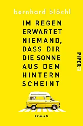 Couverture du produit · Im Regen erwartet niemand, dass dir die Sonne aus dem Hintern scheint: Roman