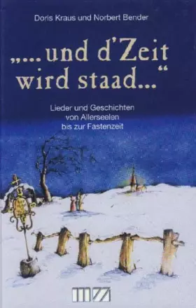 Couverture du produit · ... und d' Zeit witd staad...: Lieder und Geschichten von Allerseelen bis zur Fastenzeit