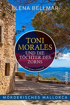 Couverture du produit · Mörderisches Mallorca – Toni Morales und die Töchter des Zorns (Comandante-Toni-Morales-Reihe 1): Ein Mallorca-Krimi