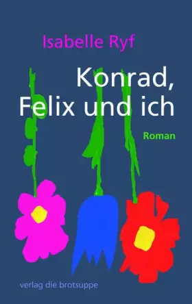 Couverture du produit · Konrad, Felix und ich: Roman