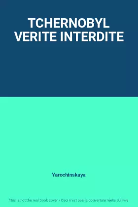 Couverture du produit · TCHERNOBYL VERITE INTERDITE