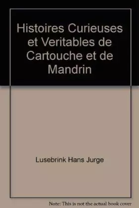 Couverture du produit · Histoires Curieuses et Veritables de Cartouche et de Mandrin