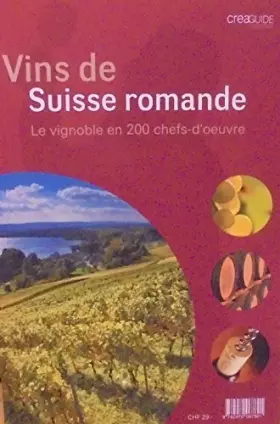 Couverture du produit · Vins de suisse romande le vignoble en 200 chefs-d'oeuvre