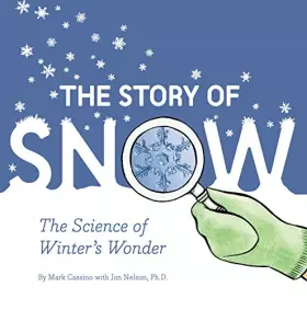Couverture du produit · The Story of Snow: The Science of Winter's Wonder