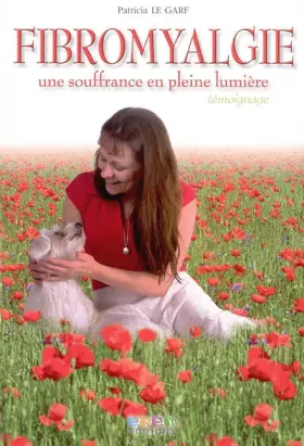 Couverture du produit · Fibromyalgie : une souffrance en pleine lumière / titre 2 : le journal d'une fibromyalgique