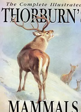 Couverture du produit · The Complete Illustrated Thorburn's Mammals