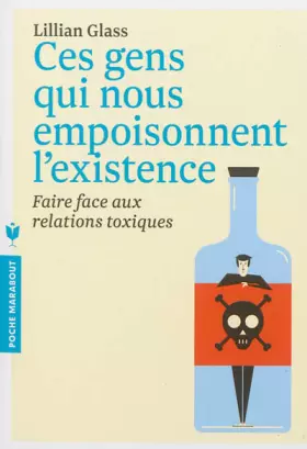 Couverture du produit · Ces gens qui nous empoisonnent l'existence: Faire face aux relations toxiques