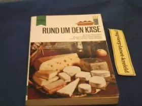 Couverture du produit · Rund um den Käse : Käse-Sorten, Käse-Spezialitäten u. Kochen mit Käse. Mit ausführl. Register.