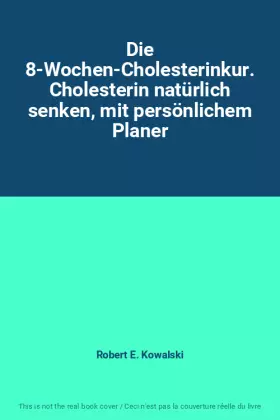 Couverture du produit · Die 8-Wochen-Cholesterinkur. Cholesterin natürlich senken, mit persönlichem Planer