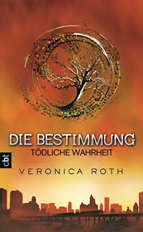 Couverture du produit · Die Bestimmung - Tödliche Wahrheit (Die Bestimmung-Reihe, Band 2)