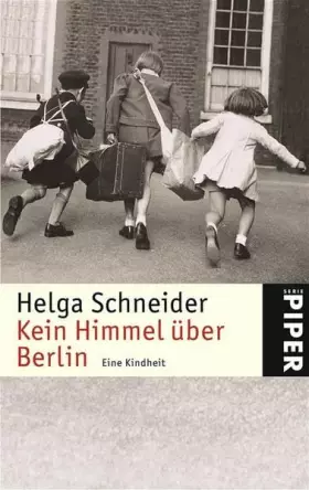 Couverture du produit · Kein Himmel über Berlin: Eine Kindheit (Piper Taschenbuch, Band 4602)