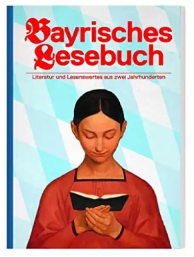 Couverture du produit · Bayrisches Lesebuch: Literatur und Lesenswertes aus zwei Jahrhunderten