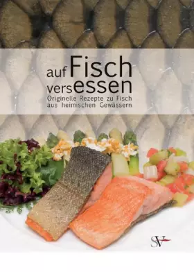 Couverture du produit · Auf Fisch versessen: Originelle Rezepte zu Fisch aus heimischen Gewässern