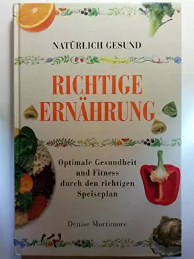 Couverture du produit · Richtige Ernährung (Natürlich gesund) - Mortimore, Denise
